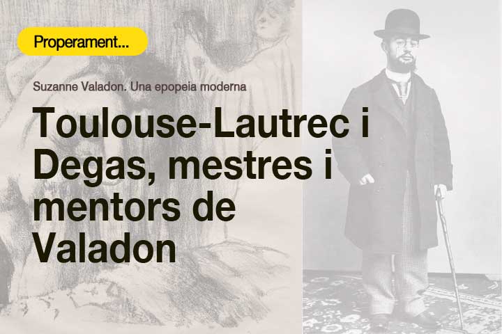 Toulouse-Lautrec i Degas, mestres i mentors de Valadon