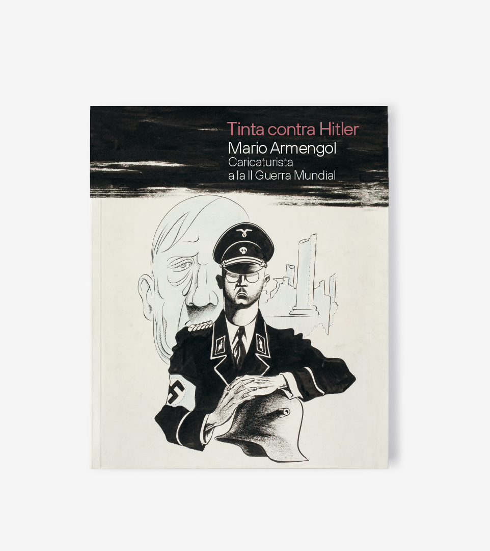 Catàleg de “Tinta contra Hitler. Mario Armengol, caricaturista a la Segona Guerra Mundial”
